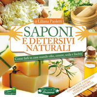 9788865880524 - Saponi e detersivi naturali. Come farli in casa usando olio, cenere, soda e lisciva. Con ricette passo passo per realizz