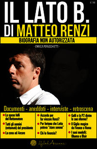 9788865880715 - Il lato B. di Matteo Renzi. Biografia non autorizzata
