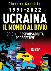 9788865882283 - 1991-2022. Ucraina. Il mondo al bivio. Origini, responsabilità, prospettive