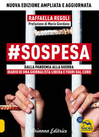 9788865882726 - #sospesa. Dalla pandemia alla guerra. Diario di una giornalista libera e fuori dal coro. Ediz. ampliata