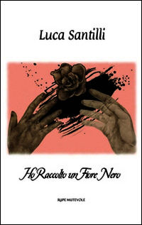 9788865914175 - Ho raccolto un fiore nero