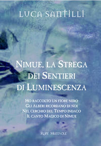 9788865917541 - Nimue la strega dei sentieri di luminescenza: Ho raccolto un fiore nero-Gli alberi ricordano di noi-Nel cerchio del temp
