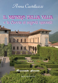 9788865917565 - Il mistero della villa. E la caccia ai segreti nascosti. Ediz. illustrata