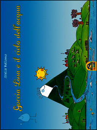 9788865932070 - Goccia Lina e il ciclo dell'acqua