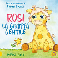 9788865934302 - Rosi, giraffa gentile. Piccola fiaba. Ediz. a colori