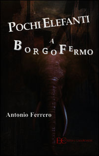 9788865964996 - Pochi elefanti a Borgofermo