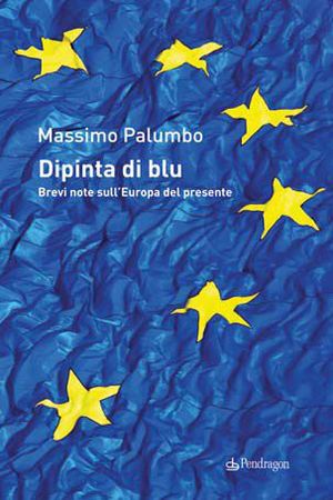 9788865983157 - Dipinta di blu. Brevi note sull'Europa del presente