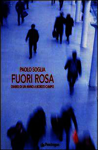 9788865983591 - Fuori rosa. Diario di un anno «a bordo campo»