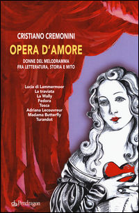 9788865986455 - Opera d'amore. Donne del melodramma fra letteratura, storia e mito