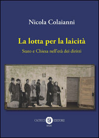 9788866115533 - La lotta per la laicità. Stato e Chiesa nell'età dei diritti