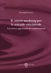 9788866117933 - Il content marketing per le aziende vitivinicole. Una nuova opportunità di comunicazione