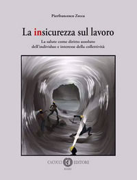 9788866119982 - La insicurezza sul lavoro. La salute come diritto assoluto dell'individuo e interesse della collettività