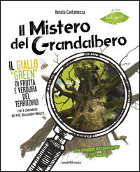 9788866173915 - Il mistero del grandalbero. Il giallo green di frutta e verdura del territorio. Con CD-Audio