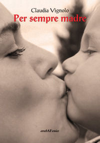 9788866174721 - Per sempre madre