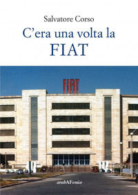 9788866176947 - C'era una volta la FIAT