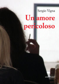 9788866176954 - Un amore pericoloso