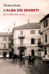 9788866178132 - L'alba dei segreti. Storie della città vecchia