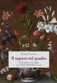 9788866178668 - Il segreto nel quadro. Il Moncalvo e sua figlia suor Orsola Maddalena Caccia
