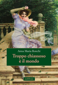 9788866178866 - Troppo chiassoso è il mondo