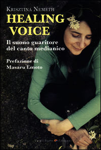 9788866232216 - Healing voice. Il suono guaritore del canto medianico