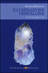 9788866232742 - Illuminazione cristallina. La via dei cinque corpi