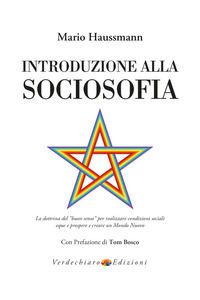 9788866233510 - Introduzione alla sociosofia. La dottrina del «buon senso» per realizzare condizioni sociali eque e prospere e creare un