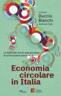 9788866272410 - Economia circolare in Italia. La filiera del riciclo asse portante di un'economia senza rifiuti