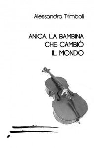 9788866281030 - Anica la bambina che cambiò il mondo