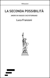 9788866283775 - La seconda possibilità. Amori in viaggio che ritornano