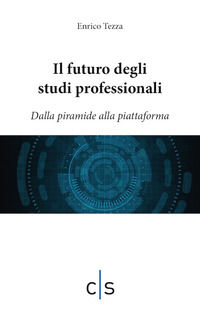9788866285939 - Il futuro degli studi professionali. Dalla piramide alla piattaforma