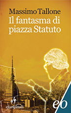9788866321194 - Il fantasma di piazza Statuto