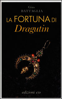 9788866324973 - La fortuna di Dragutin