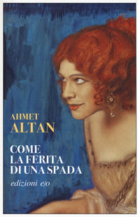9788866329770 - Come la ferita di una spada. Quartetto ottomano. Vol. 1