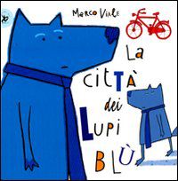 9788866390947 - La città dei lupi blù. Ediz. illustrata