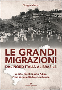 9788866432296 - Le grandi migrazioni dal nord Italia al Brasile