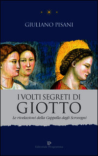9788866433538 - I volti segreti di Giotto. Le rivelazioni della Cappella degli Scrovegni