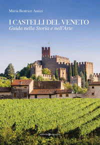 9788866433873 - I castelli del Veneto. Guida nella storia e nell'arte