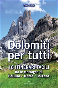 9788866433996 - Dolomiti per tutti. 16 itinerari facili tra le montagne di Belluno, Trento, Bolzano