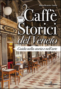 9788866434627 - Caffè storici del Veneto. Guida nella storia e nell'arte