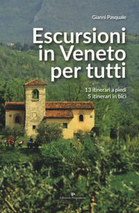 9788866436195 - Escursioni in Veneto per tutti. 13 itinerari a piedi, 5 itinerari in bici