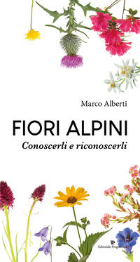 9788866436393 - Fiori alpini. Conoscerli e riconoscerli. Ediz. a colori