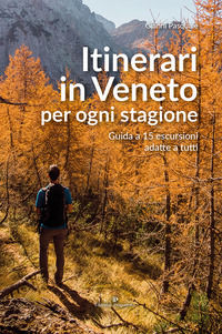 9788866436560 - Itinerari in Veneto per ogni stagione. Guida a 15 escursioni adatte a tutti