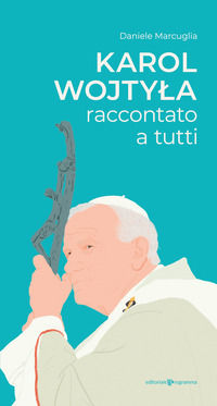 9788866437017 - Karol Wojtyla raccontato a tutti