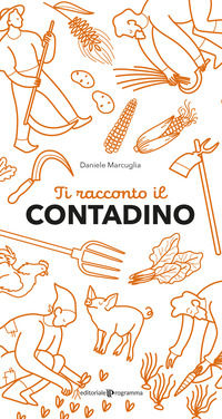 9788866437581 - Ti racconto il contadino