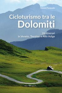 9788866437666 - Cicloturismo tra le Dolomiti. 26 itinerari in Veneto, Trentino e Alto Adige