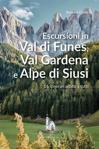 9788866438403 - Escursioni in Val di Funes, Val Gardena e Alpe di Siusi. 16 itinerari adatti a tutti