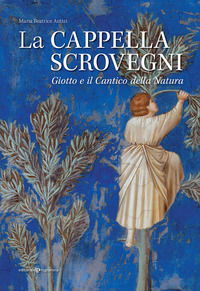 9788866439967 - La cappella Scrovegni. Giotto e il Cantico della Natura