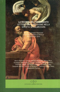 9788866440109 - La ricerca del fondamento. Letteratura e religione nella società secolarizzata. Atti del Convegno nazionale (Università
