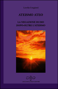 9788866441885 - Ateismo ateo. La negazione di Dio dopo-oltre l'ateismo