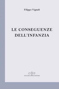 9788866443940 - Le conseguenze dell'infanzia